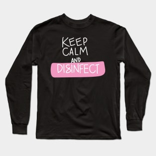 Keep Calm & Disinfect | Quarantine Funny Long Sleeve T-Shirt